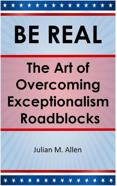 Be Real: The Art of Overcoming Exceptionalism Roadblocks