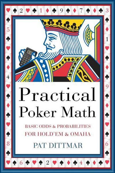 Practical Poker Math: Basic Odds and Probabilities for Hold’em and Omaha