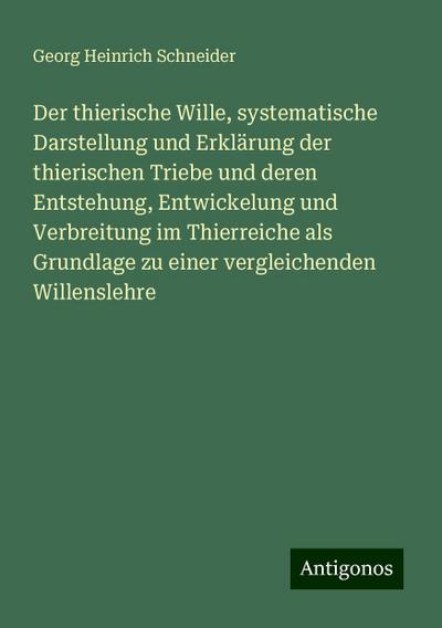 Schneider, G: Der thierische Wille, systematische Darstellun