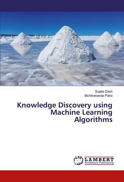 Knowledge Discovery using Machine Learning Algorithms