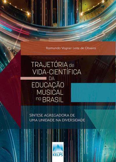 TRAJETÓRIA DE VIDA-CIENTÍFICA DA EDUCAÇÃO MUSICAL NO BRASIL