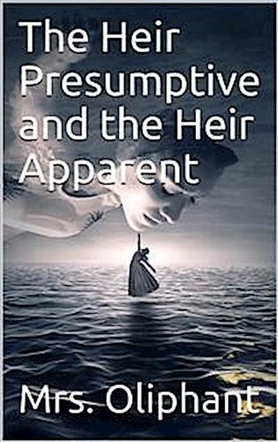 The Heir Presumptive and the Heir Apparent