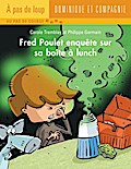 Fred Poulet enquête sur sa boîte à lunch