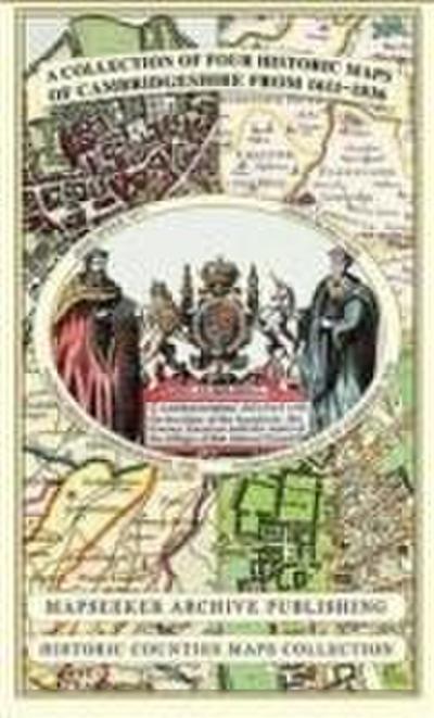Cambridgeshire 1611 - 1836 - Fold Up Map that includes Four Historic Maps of Cambridgeshire, John Speed’s County Map of 1611, Johan Blaeu’s County Map of 1648, Thomas Moule’s County Map of 1836 and Thomas Moule’s Plan of Cambridge City 1836