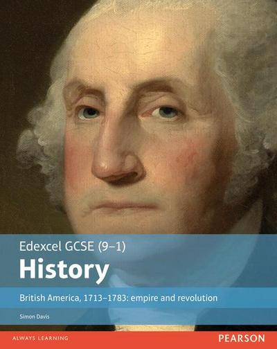 Edexcel GCSE (9-1) History British America, 1713?1783: empire and revolution Student Book