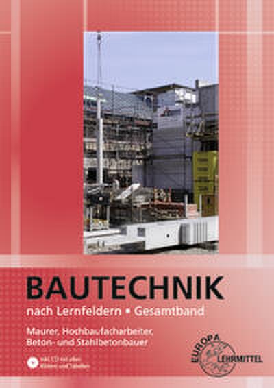 Bautechnik nach Lernfeldern Gesamtband, m. CD-ROM u. Tabellenheft "Grundlagen, Formeln, Tabellen, Verbrauchswerte"