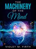 The Machinery of the Mind