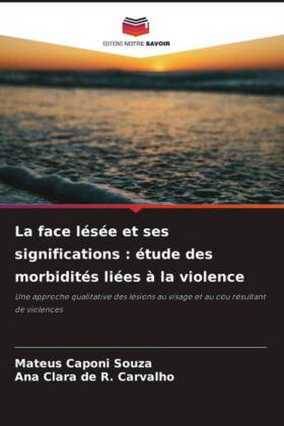 La face lésée et ses significations : étude des morbidités liées à la violence