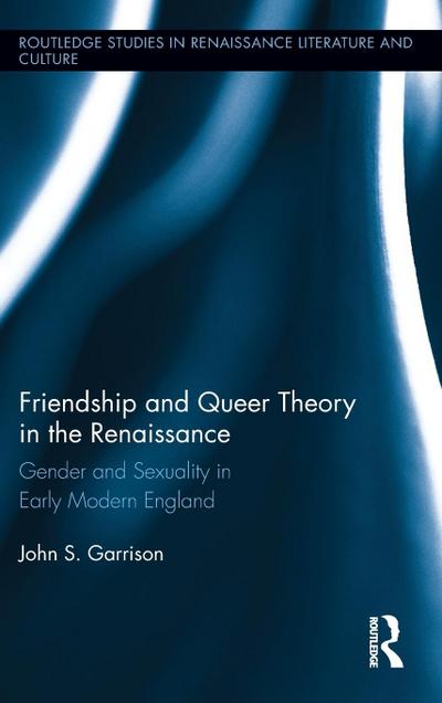 Friendship and Queer Theory in the Renaissance