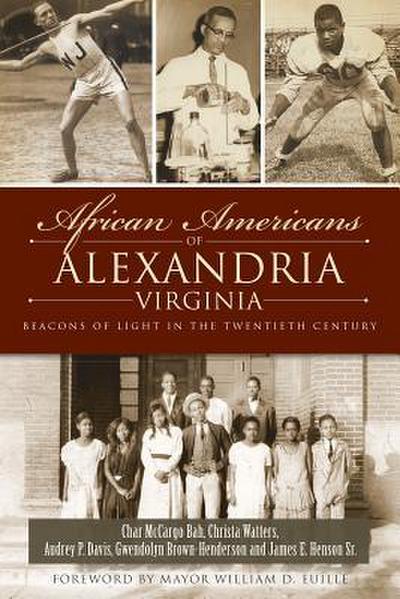 African Americans of Alexandria, Virginia: Beacons of Light in the Twentieth Century