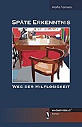 Späte Erkenntnis - Weg der Hilflosigkeit