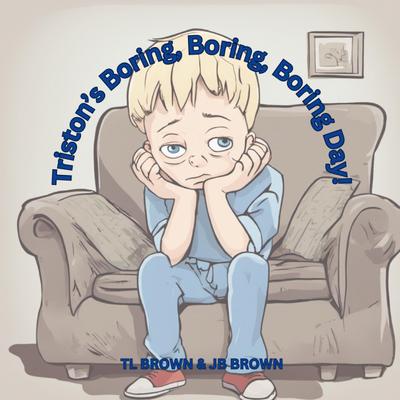 Triston’s Boring, Boring, Boring Day!