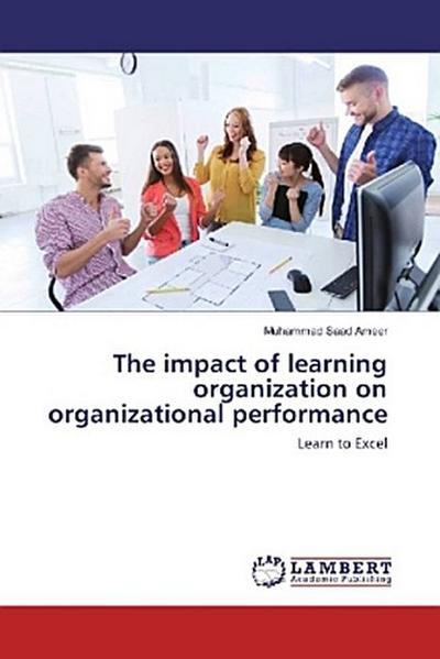 The impact of learning organization on organizational performance