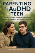 Parenting the AuDHD Teen
