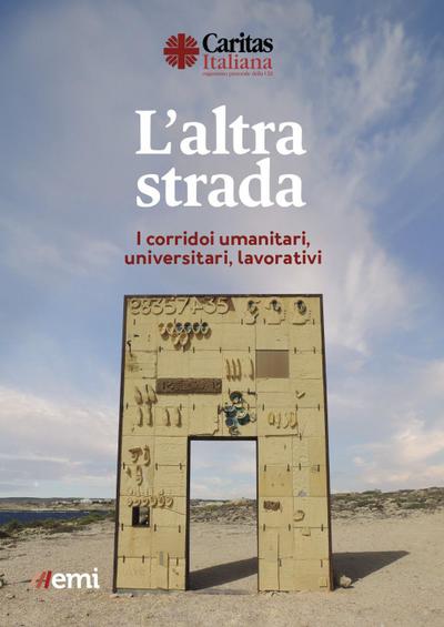 L’ altra strada. I corridoi umanitari, universitari, lavorativi