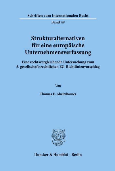 Strukturalternativen für eine europäische Unternehmensverfassung.