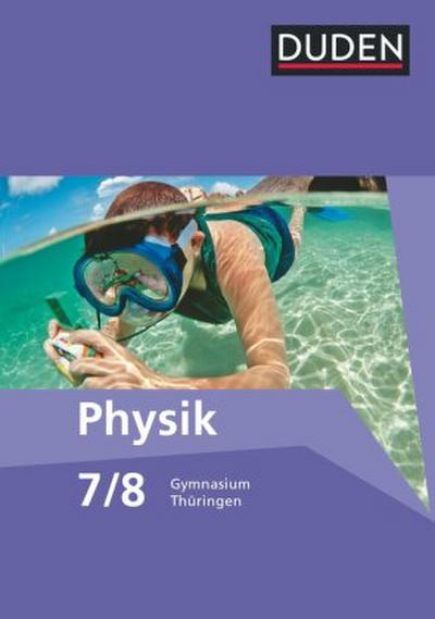 Duden Physik 7/8 Schülerbuch Gymnasium Thüringen - Neubearbeitung