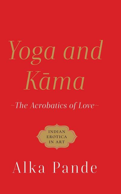 YOGA AND KAMA THE ACROBATICS OF LOVE