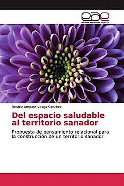 Del espacio saludable al territorio sanador