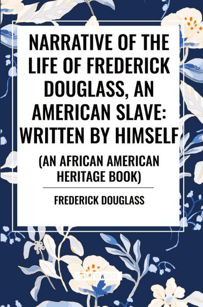 Narrative of the Life of Frederick Douglass, an American Slave