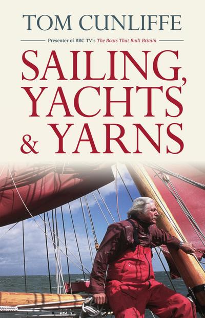 Cunliffe, T: Sailing, Yachts & Yarns