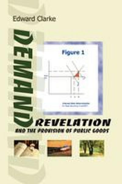 Demand Revelation and the Provision of Public Goods