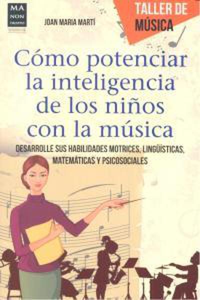Cómo Potenciar La Inteligencia de Los Niños Con La Música