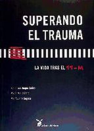 Superando el trauma : la vida tras el 11-M