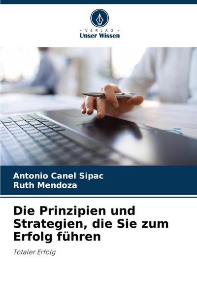 Die Prinzipien und Strategien, die Sie zum Erfolg führen