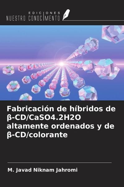 Fabricación de híbridos de ¿-CD/CaSO4.2H2O altamente ordenados y de ¿-CD/colorante