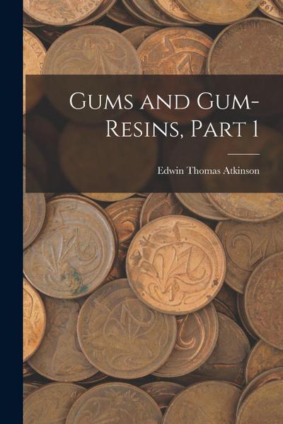 Gums and Gum-Resins, Part 1