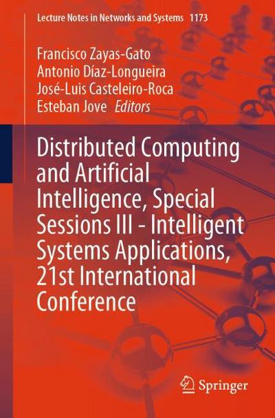 Distributed Computing and Artificial Intelligence, Special Sessions III - Intelligent Systems Applications, 21st International Conference
