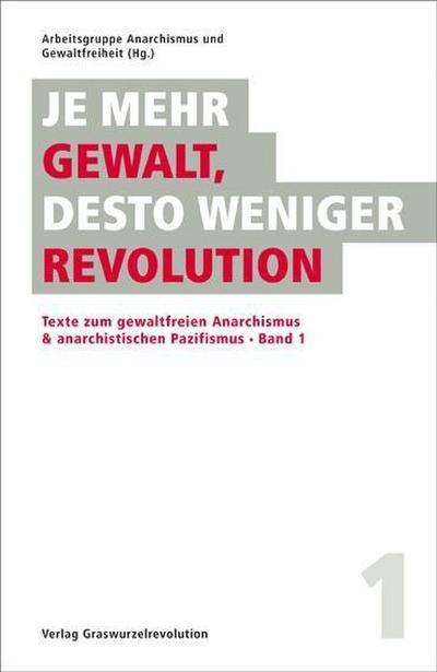 Je mehr Gewalt, desto weniger Revolution. Bd.1