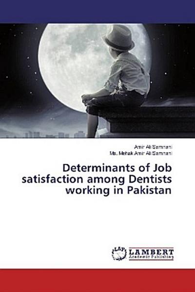 Determinants of Job satisfaction among Dentists working in Pakistan