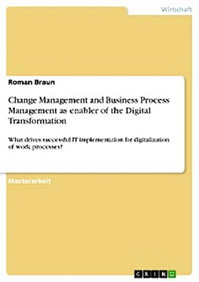 Change Management and Business Process Management as enabler of the Digital Transformation