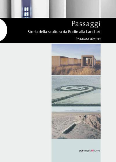 Passaggi. Storia della scultura da Rodin alla Land Art