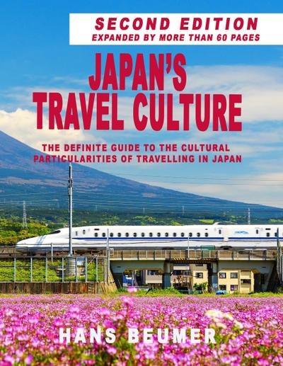 Japan’s Travel Culture - Second Edition: The Definite Guide to the Cultural Particularities of Travelling in Japan