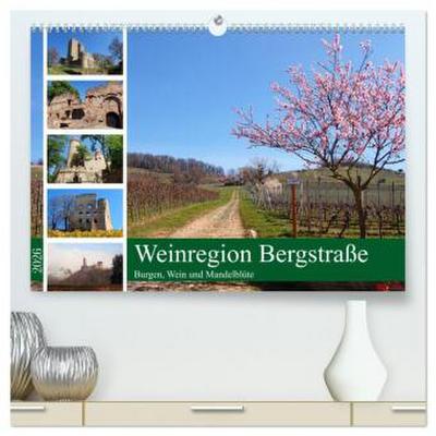 Weinregion Bergstraße Burgen, Wein und Mandelblüte (hochwertiger Premium Wandkalender 2026 DIN A2 quer), Kunstdruck in Hochglanz