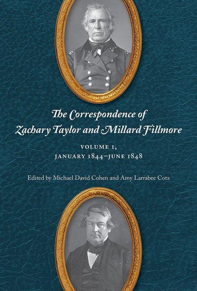 The Correspondence of Zachary Taylor and Millard Fillmore