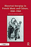 Historical Interplay in French Music and Culture, 1860¿1960