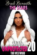 Bred Beneath The Stars : Milfs Unprotected 20