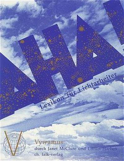 Das Aha-Buch. Lexikon für Lichtarbeiter