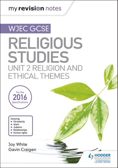 My Revision Notes WJEC GCSE Religious Studies: Unit 2 Religion and Ethical Themes