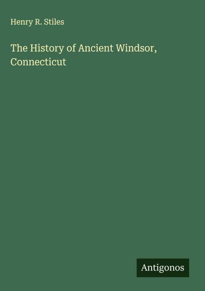 The History of Ancient Windsor, Connecticut