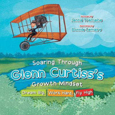Soaring through Glenn Curtiss’s Growth Mindset