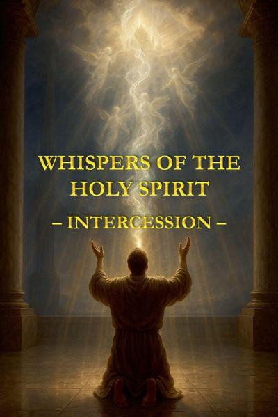 Whispers of the Holy Spirit - Intercession