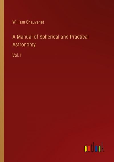 A Manual of Spherical and Practical Astronomy