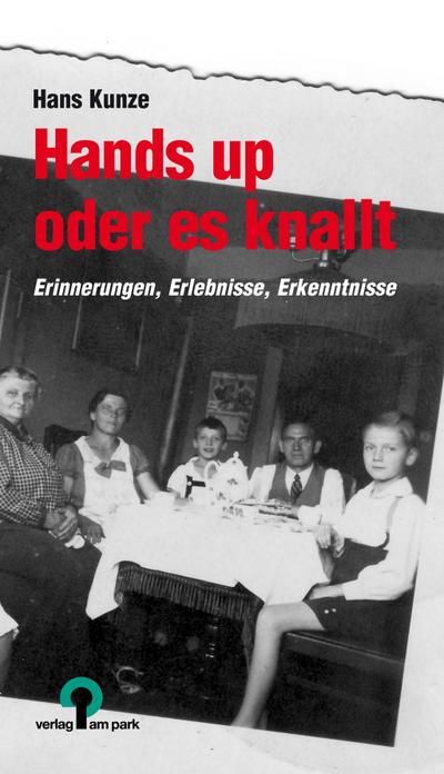 Hands up oder es knallt. Erinnerungen (Verlag am Park)