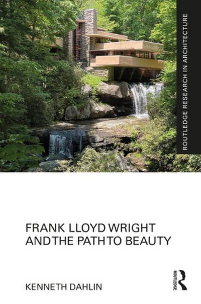 Frank Lloyd Wright and the Path to Beauty