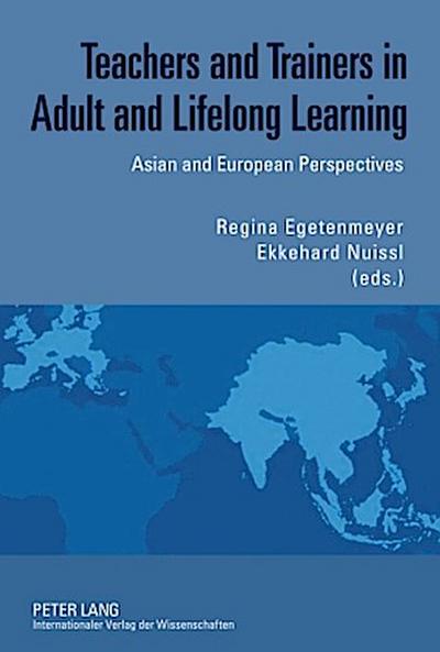 Teachers and Trainers in Adult and Lifelong Learning : Asian and European Perspectives